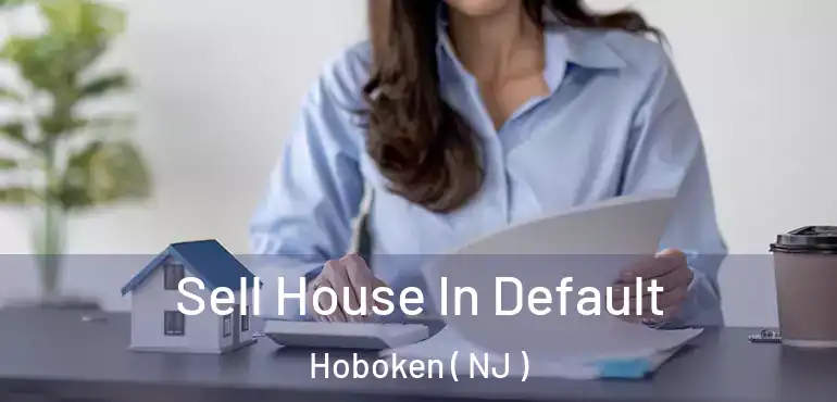  Sell House In Default Hoboken ( NJ )