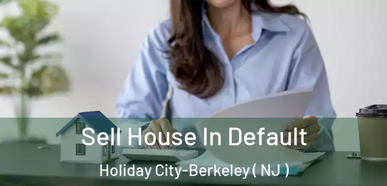  Sell House In Default Holiday City-Berkeley ( NJ )