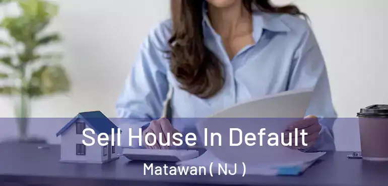  Sell House In Default Matawan ( NJ )