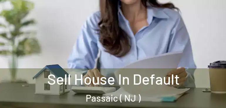  Sell House In Default Passaic ( NJ )