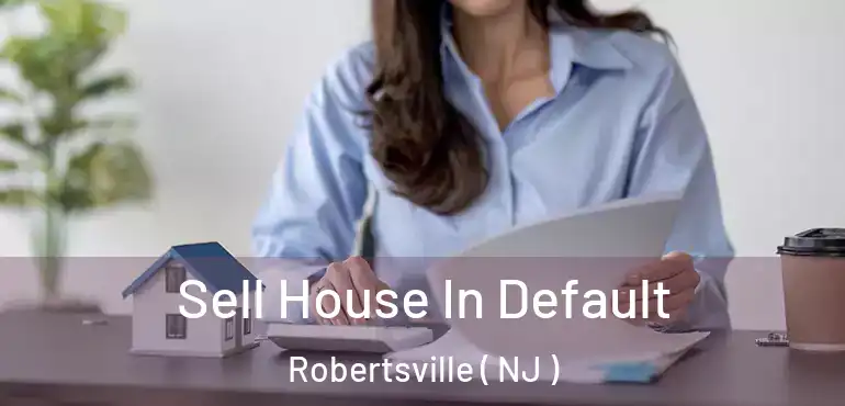  Sell House In Default Robertsville ( NJ )