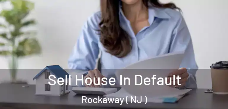  Sell House In Default Rockaway ( NJ )