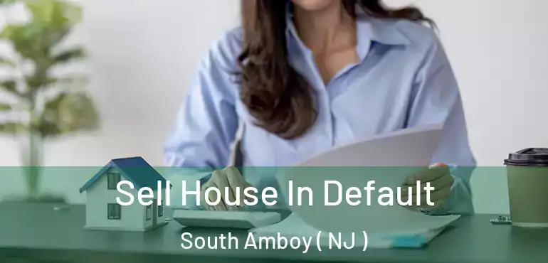  Sell House In Default South Amboy ( NJ )