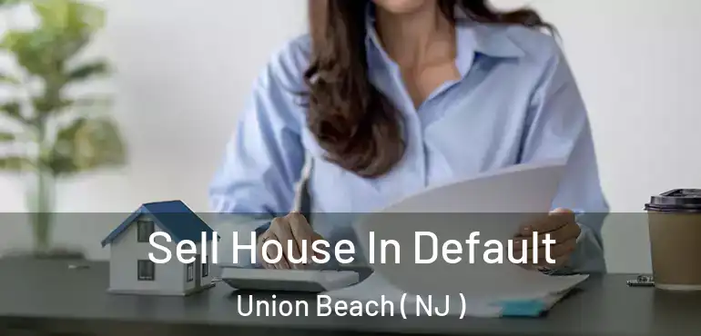  Sell House In Default Union Beach ( NJ )
