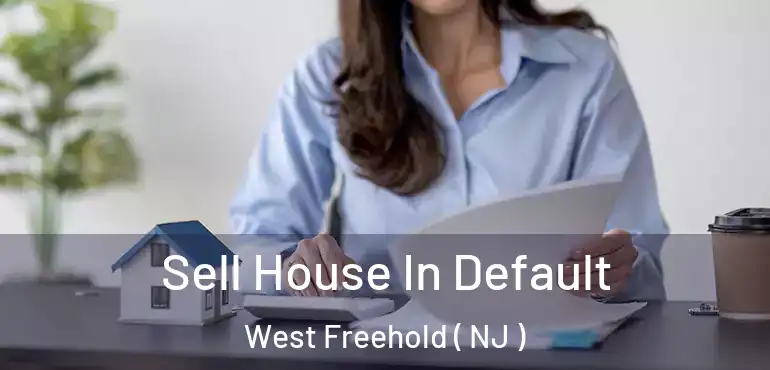  Sell House In Default West Freehold ( NJ )