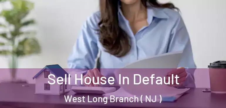  Sell House In Default West Long Branch ( NJ )