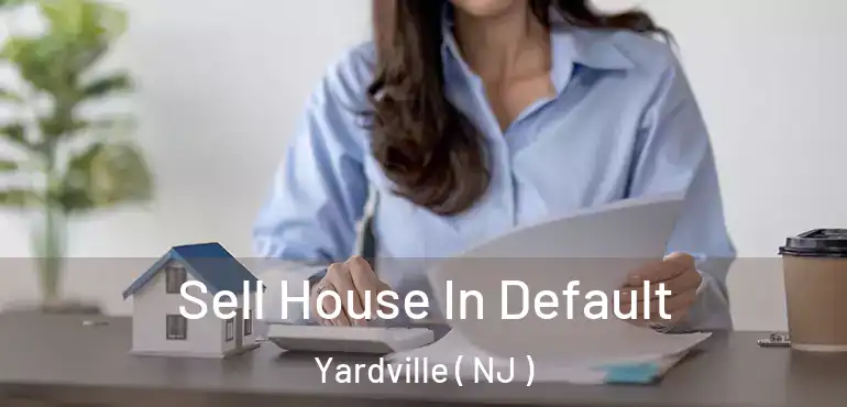  Sell House In Default Yardville ( NJ )