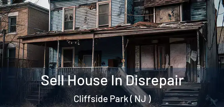  Sell House In Disrepair Cliffside Park ( NJ )