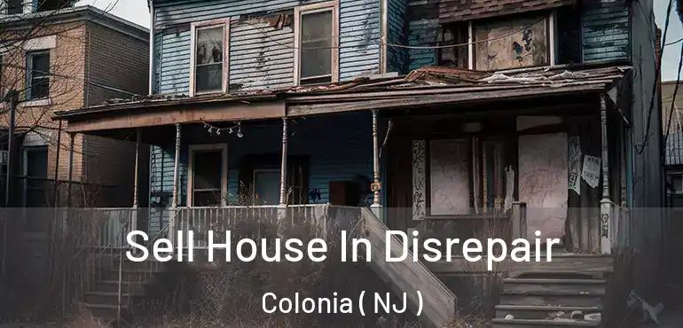  Sell House In Disrepair Colonia ( NJ )