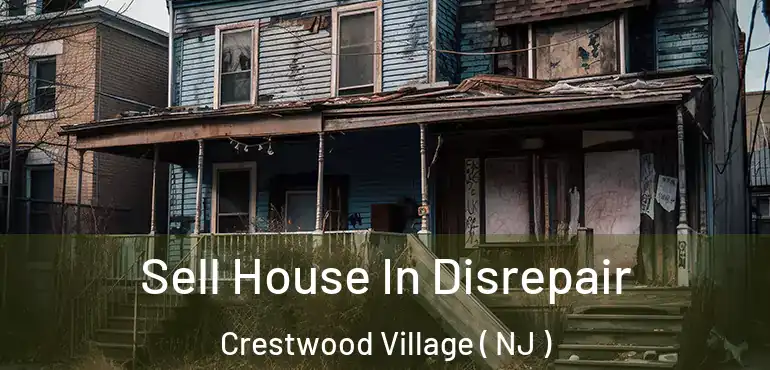  Sell House In Disrepair Crestwood Village ( NJ )