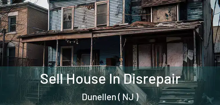  Sell House In Disrepair Dunellen ( NJ )