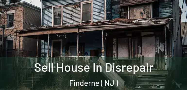  Sell House In Disrepair Finderne ( NJ )