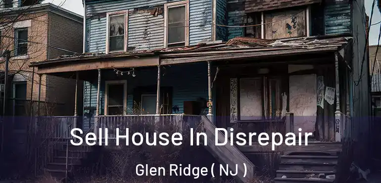  Sell House In Disrepair Glen Ridge ( NJ )