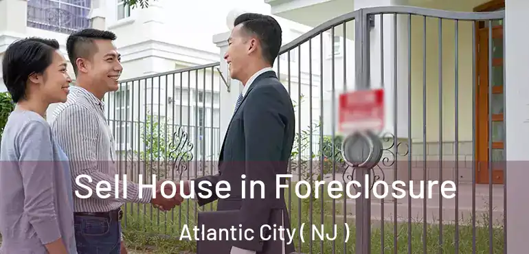  Sell House in Foreclosure Atlantic City ( NJ )