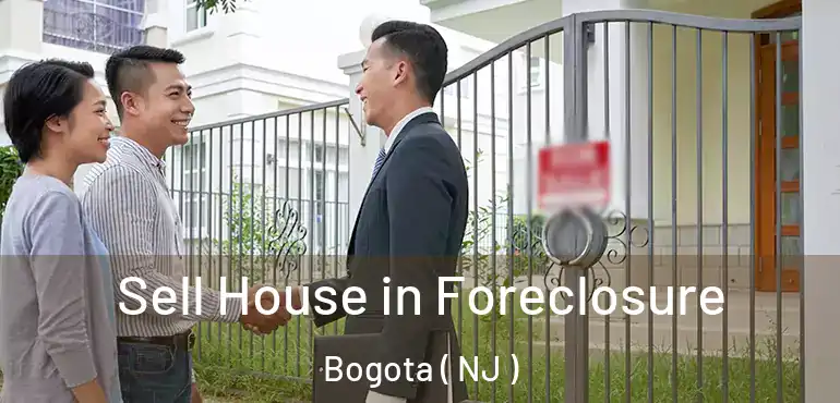  Sell House in Foreclosure Bogota ( NJ )
