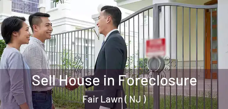  Sell House in Foreclosure Fair Lawn ( NJ )