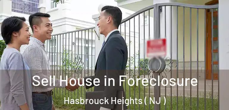  Sell House in Foreclosure Hasbrouck Heights ( NJ )