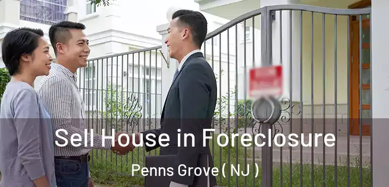  Sell House in Foreclosure Penns Grove ( NJ )