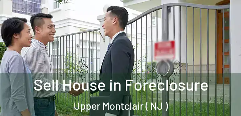  Sell House in Foreclosure Upper Montclair ( NJ )