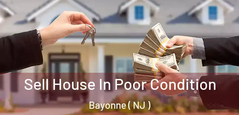  Sell House In Poor Condition Bayonne ( NJ )