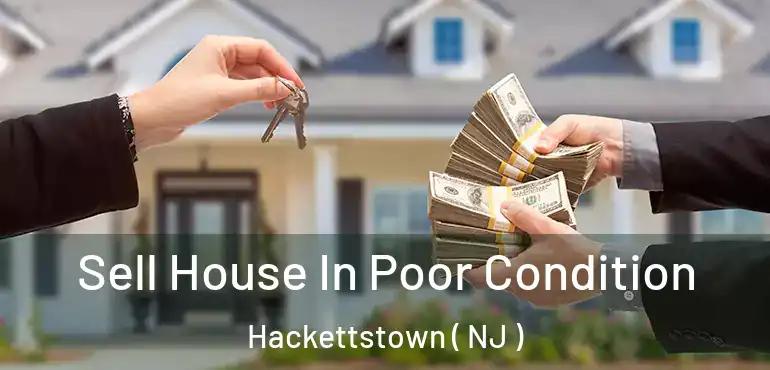  Sell House In Poor Condition Hackettstown ( NJ )