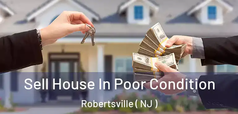  Sell House In Poor Condition Robertsville ( NJ )