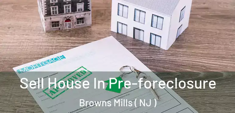  Sell House In Pre-foreclosure Browns Mills ( NJ )