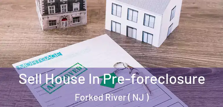  Sell House In Pre-foreclosure Forked River ( NJ )