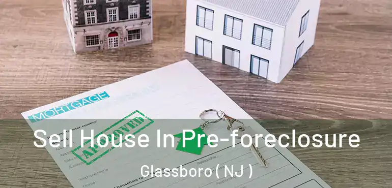  Sell House In Pre-foreclosure Glassboro ( NJ )