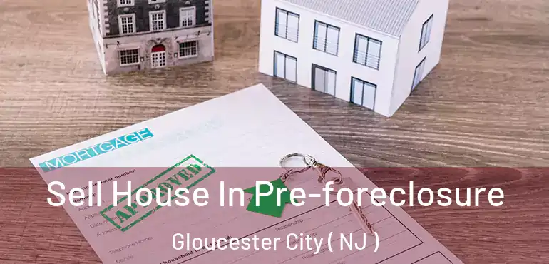  Sell House In Pre-foreclosure Gloucester City ( NJ )