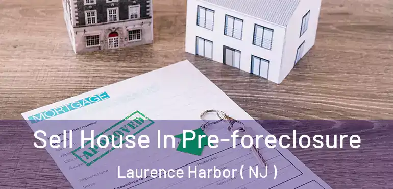  Sell House In Pre-foreclosure Laurence Harbor ( NJ )