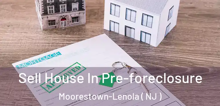  Sell House In Pre-foreclosure Moorestown-Lenola ( NJ )