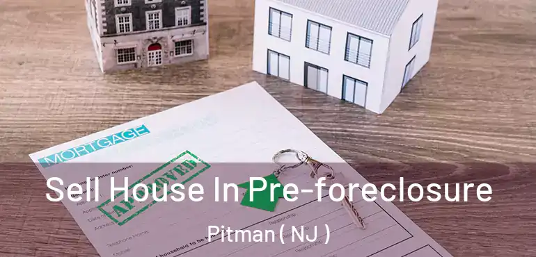  Sell House In Pre-foreclosure Pitman ( NJ )
