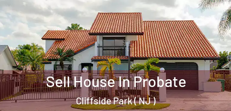  Sell House In Probate Cliffside Park ( NJ )