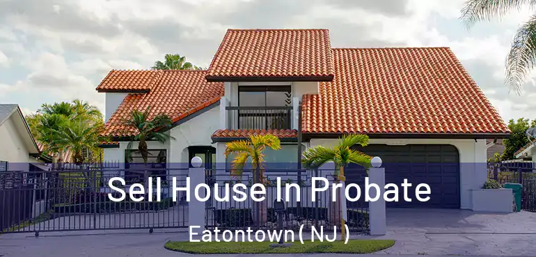  Sell House In Probate Eatontown ( NJ )