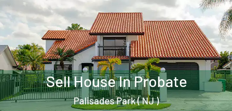  Sell House In Probate Palisades Park ( NJ )