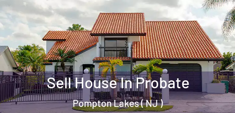  Sell House In Probate Pompton Lakes ( NJ )