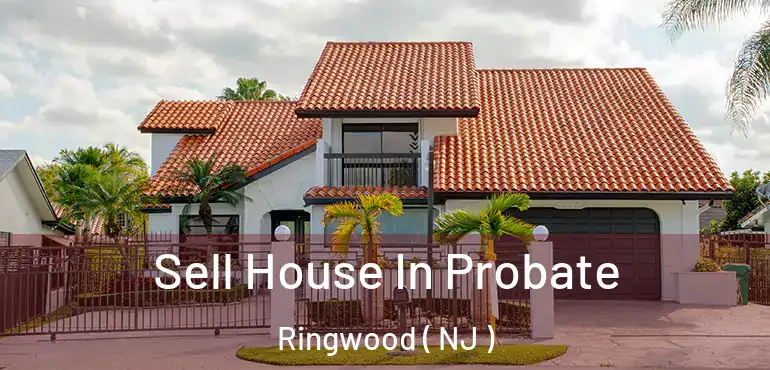  Sell House In Probate Ringwood ( NJ )