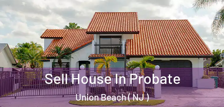  Sell House In Probate Union Beach ( NJ )