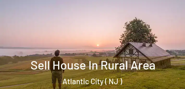  Sell House In Rural Area Atlantic City ( NJ )