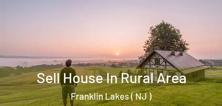  Sell House In Rural Area Franklin Lakes ( NJ )