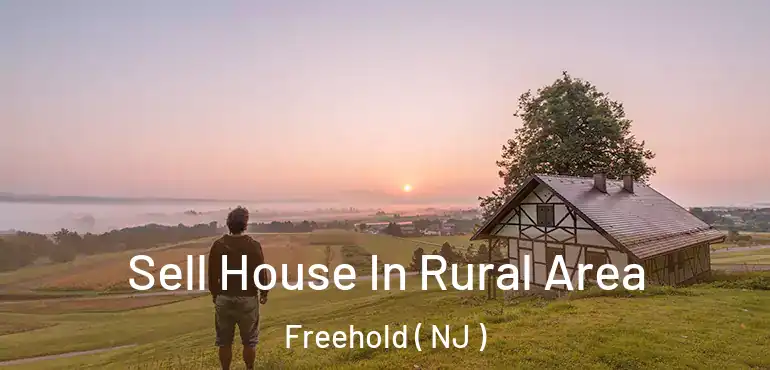  Sell House In Rural Area Freehold ( NJ )