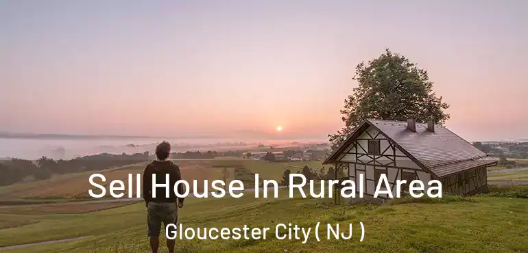  Sell House In Rural Area Gloucester City ( NJ )