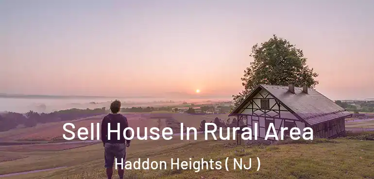 Sell House In Rural Area Haddon Heights ( NJ )