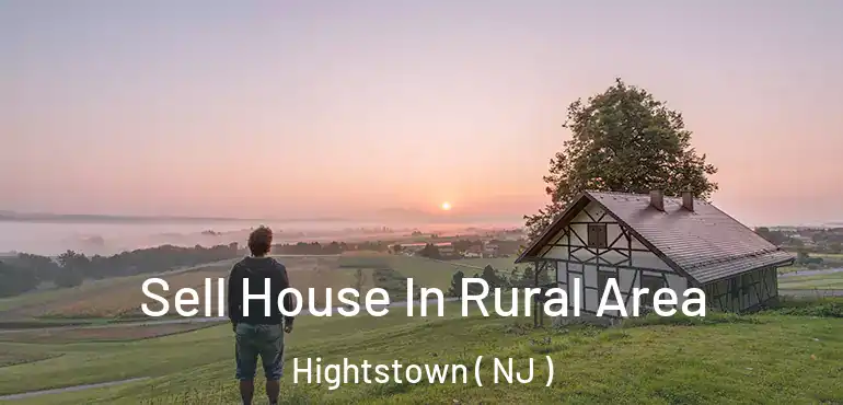  Sell House In Rural Area Hightstown ( NJ )