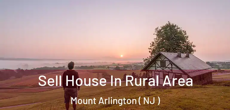  Sell House In Rural Area Mount Arlington ( NJ )