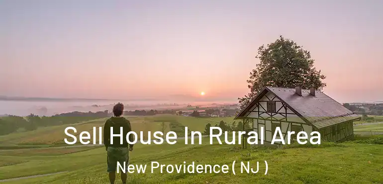  Sell House In Rural Area New Providence ( NJ )