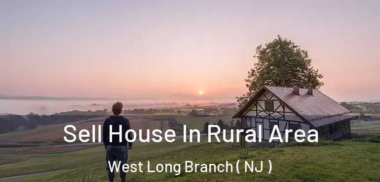  Sell House In Rural Area West Long Branch ( NJ )