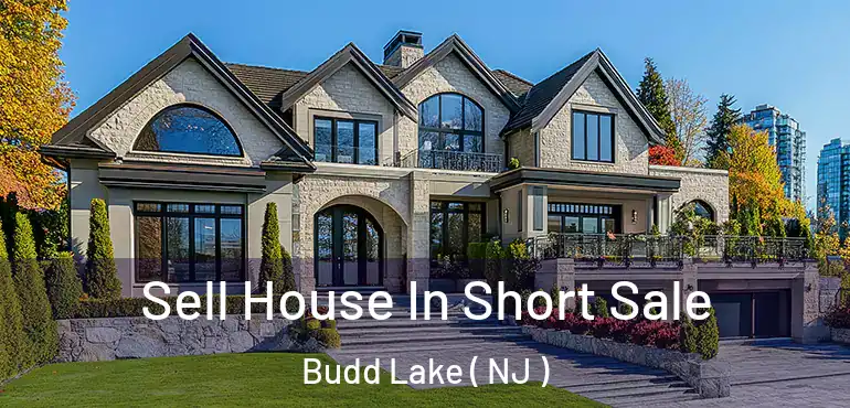  Sell House In Short Sale Budd Lake ( NJ )