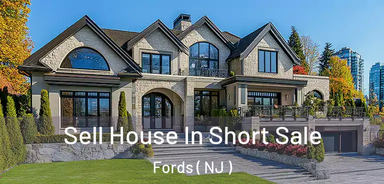  Sell House In Short Sale Fords ( NJ )